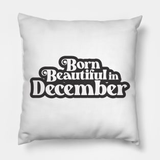 Born Beautiful in December (3) - Birth Month - Birthday Pillow