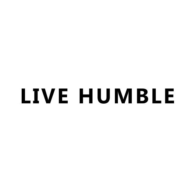 Live Humble by tziggles