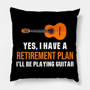 Yes, I Have A Retirement Plan I'll Be Playing Guitar Pillow