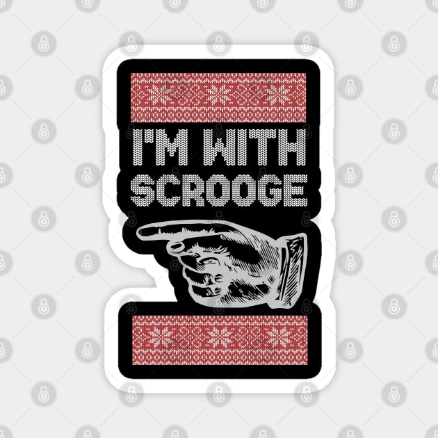 I'm With Scrooge - Scrooge Christmas Magnet by HamzaNabil