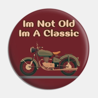 Im Not Old Im A Classic Pin