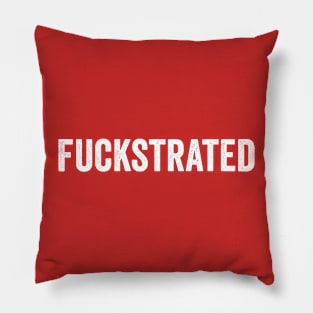 Fuckstrated White Pillow