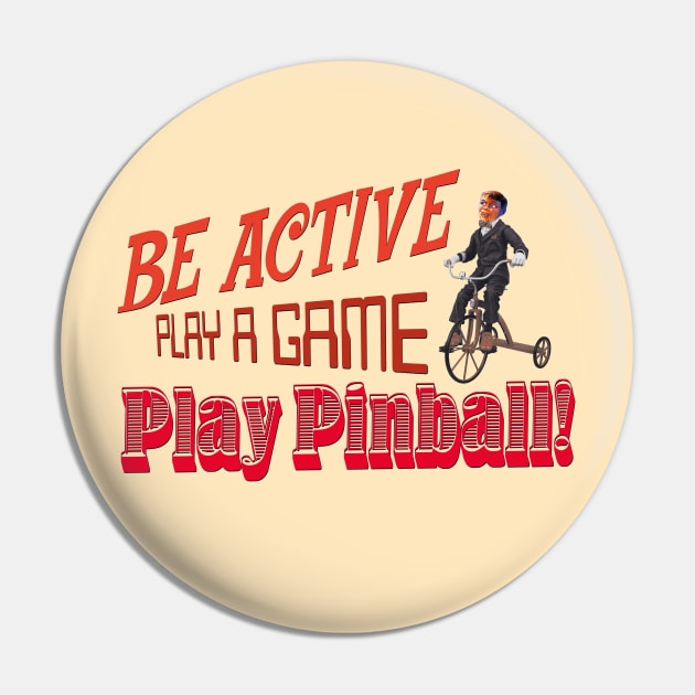 Be Active, Play Pinball Pin by Uwantmytees