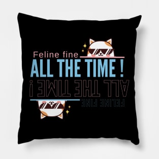 Feline Fine All the Time Pillow