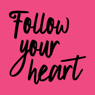 Follow your heart T-Shirt