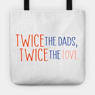 Twice the dads, twice the love Tote