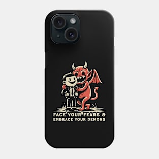 Face The Fears & Embrace Your Demons Phone Case