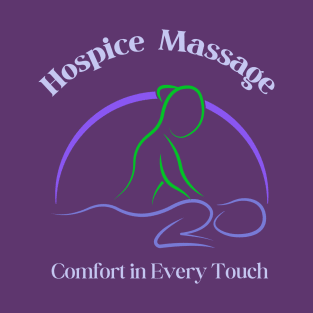 Hospice Massage - Comfort in Every Touch T-Shirt