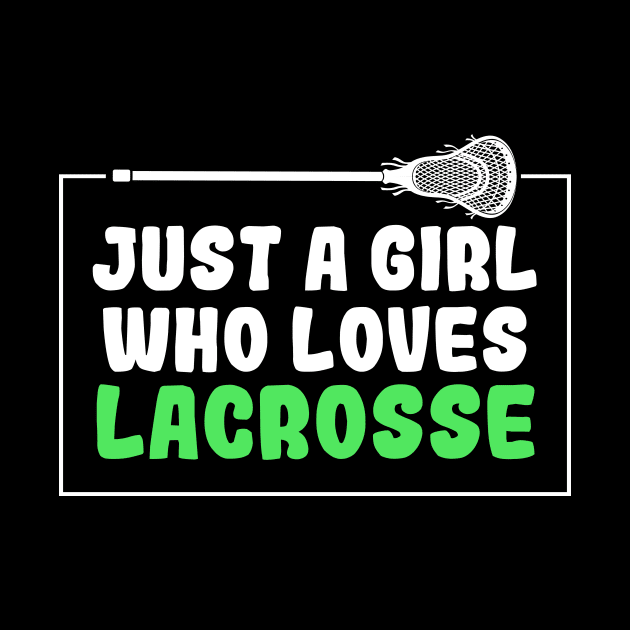 Just A Girl Who Loves Lacrosse by Hensen V parkes