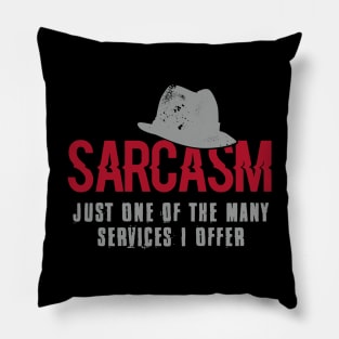 Sarcasm - Just One of the Many Services I Offer Pillow