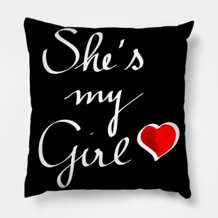 She's my girl Pillow