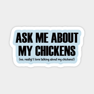 Ask Me About My Chickens Magnet