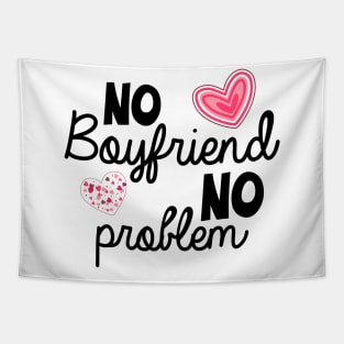 No Boyfriend No Problem Valentine day Tapestry