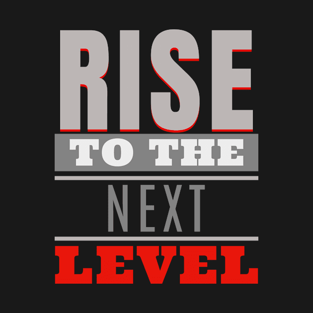 Rise To The Next Level Quote Motivational Inspirational by Cubebox