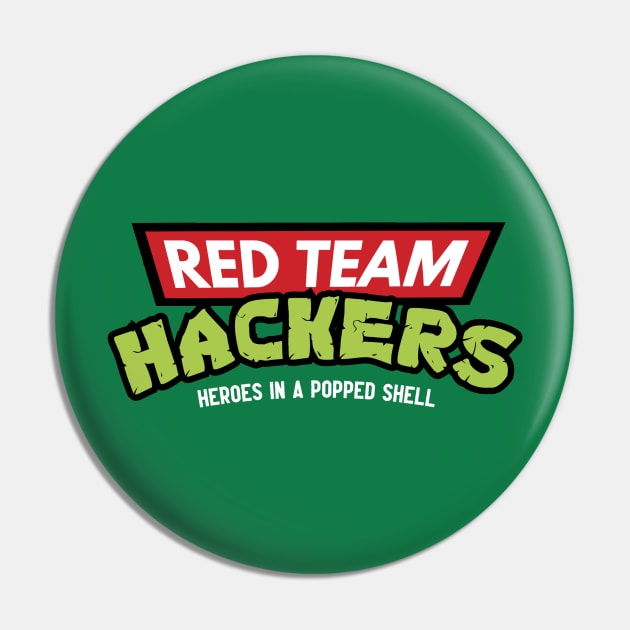 Red Team Hackers: Heroes in a Popped Shell Pin by stark4n6