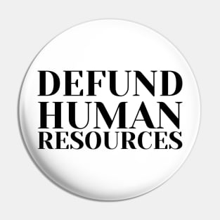 Defund Human Resources Pin