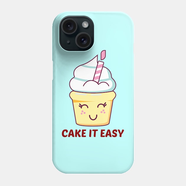 Cake It Easy - Cute Cake Pun Phone Case by Allthingspunny