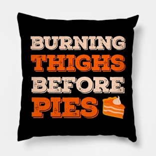 Burning Thighs Before Pies Funny Turkey Trot Running Pillow