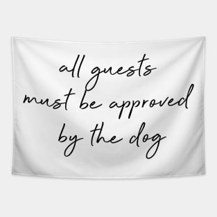 All guests must be approved by the dog. Tapestry