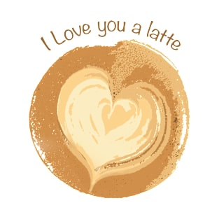 I love you a latte T-Shirt