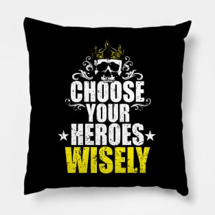 Choose your heroes wisely - king skull Pillow