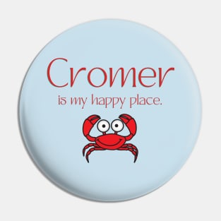 Cromer is my happy place, Norfolk Pin