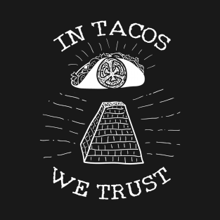 In Tacos We Trust T-Shirt