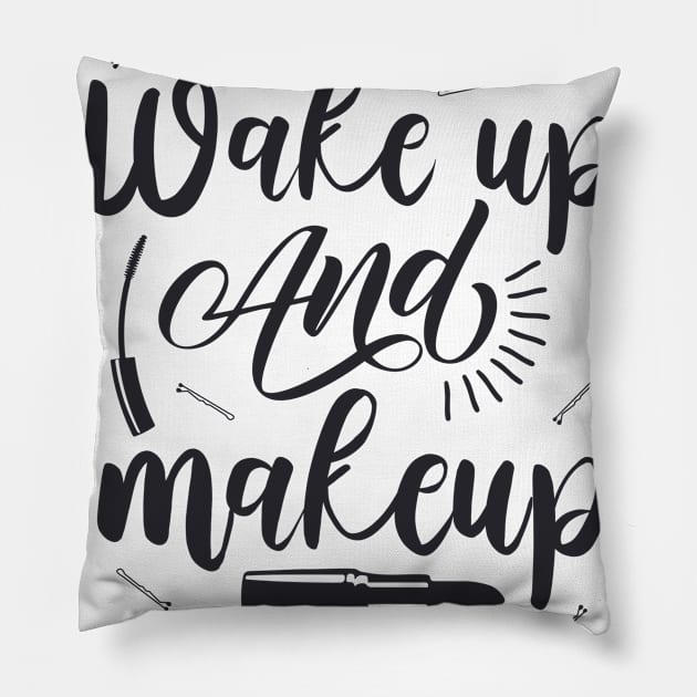 Wake up and makeup T-shirt Pillow by Ahmedbaali