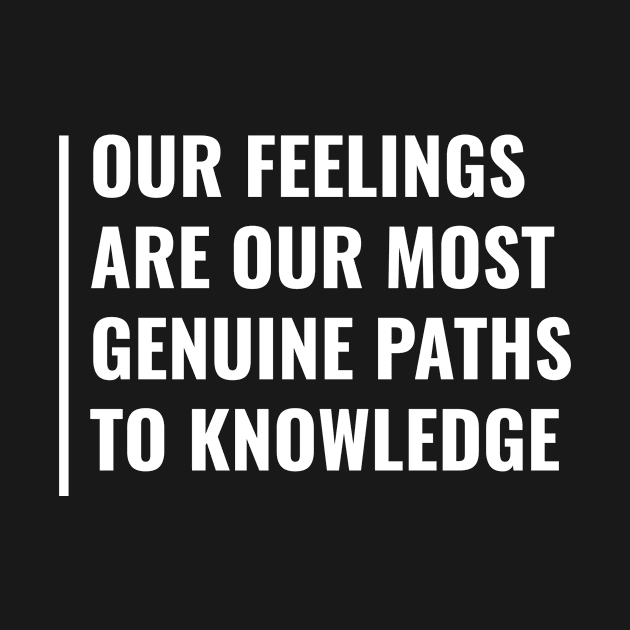 Feelings are Path to Knowledge. Feelings Quote by kamodan