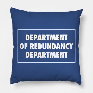 Department of Redundancy Department Pillow