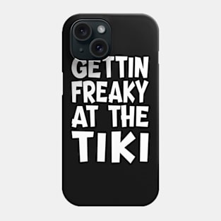 Gettin Freaky At The Tiki Phone Case