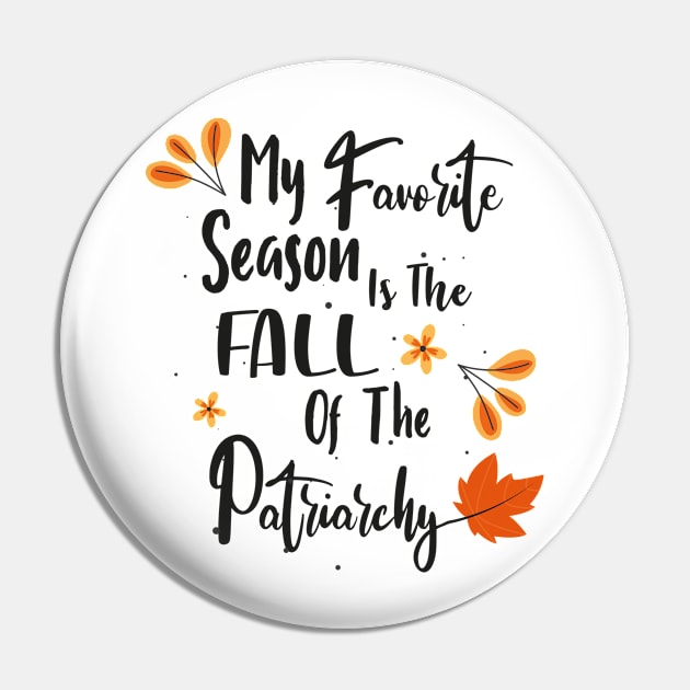 My favorite season is the fall of the patriarchy Pin by WassilArt