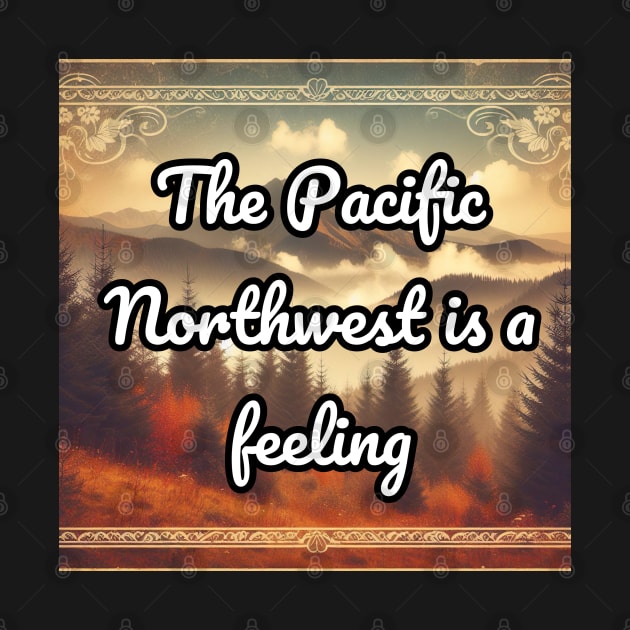 The Pacific Northwest is a feeling by Dead Galaxy