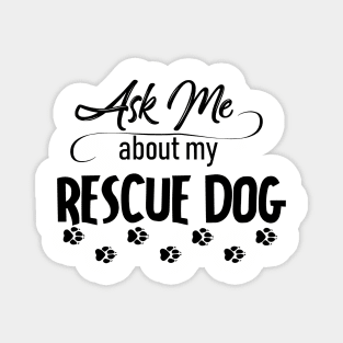 Ask Me About My Rescue Dog Magnet