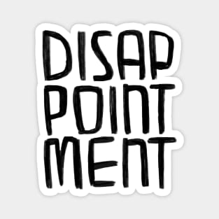 Disappointment Magnet