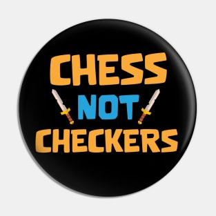 Chess not checker Pin