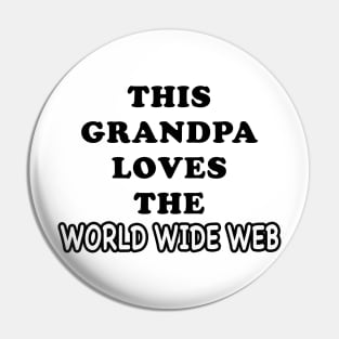 THIS GRANDPA LOVES THE WORLD WIDE WEB Pin