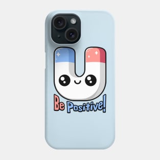 Be Positive! Cute Magnet Pun! Phone Case