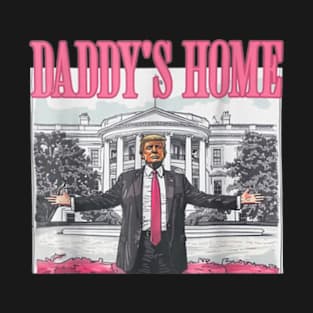 Daddy's Home Trump 2024 T-Shirt