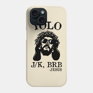 Yolo Jk Brb Jesus Funny Easter Day Ressurection Christians Phone Case