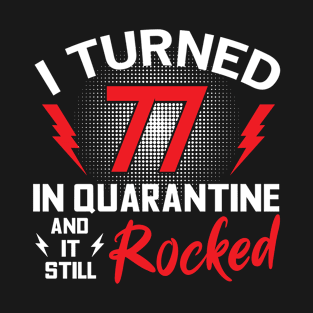 I Turned 77 In Quarantine T-Shirt