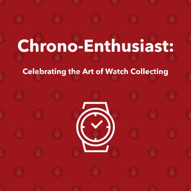 Chrono-Enthusiast: Celebrating the Art of Watch Collecting Watch Collector by PrintVerse Studios