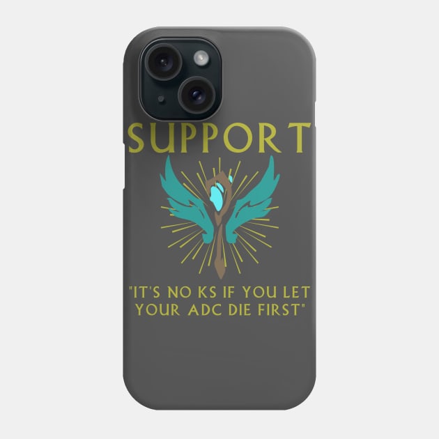 It's no KS if you let your ADC die first - Support Phone Case by michrangel439