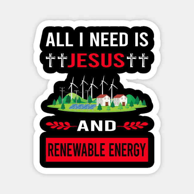 I Need Jesus And Renewable Energy Magnet by Good Day