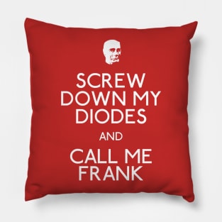 Screw Down My Diodes And Call Me Frank Pillow