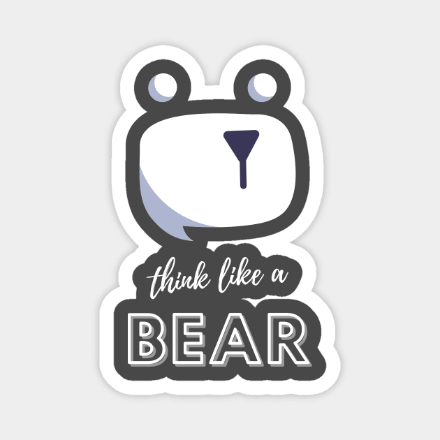 Think like a Bear Magnet by Art By Bear