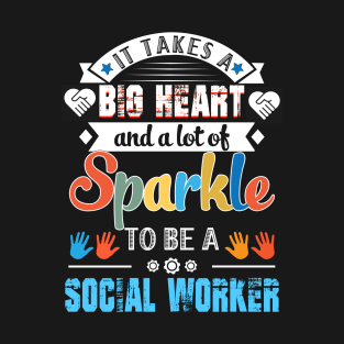 It Takes A Big Heart And A Lot Of Sparkle To Be A Social Worker T-Shirt