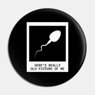 Funny Offensive Adult Humor, Here’s really old picture of me. Pin