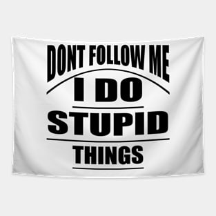 Don't Follow me I do Stupid Things Tapestry