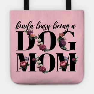 Kinda busy being a dog mom elegant floral Tote